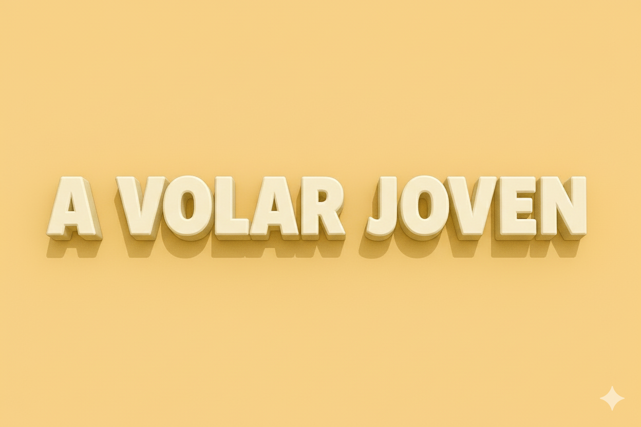 A VOLAR JOVEN