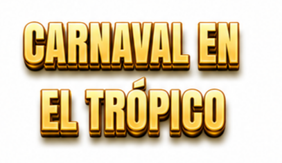CARNAVAL EN EL TRÓPICO