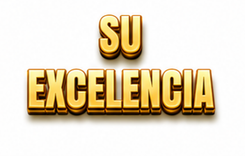 SU EXCELENCIA